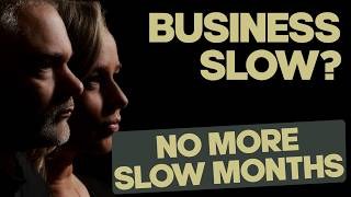 The Real Fix For Slow Business Months