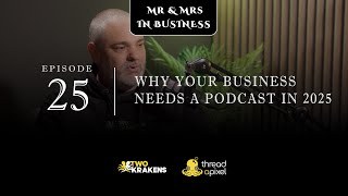 Episode 25 - Why Your Business Needs a Podcast in 2025